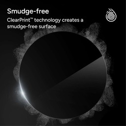 Smudge-free ClearPrint technology create a smudge-free surface Smudge-free ClearPrint technology create a smudge-free surface